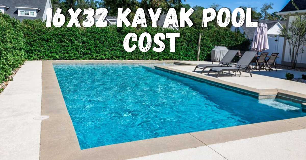 How Much Does A 16x32 Kayak Pool Cost
