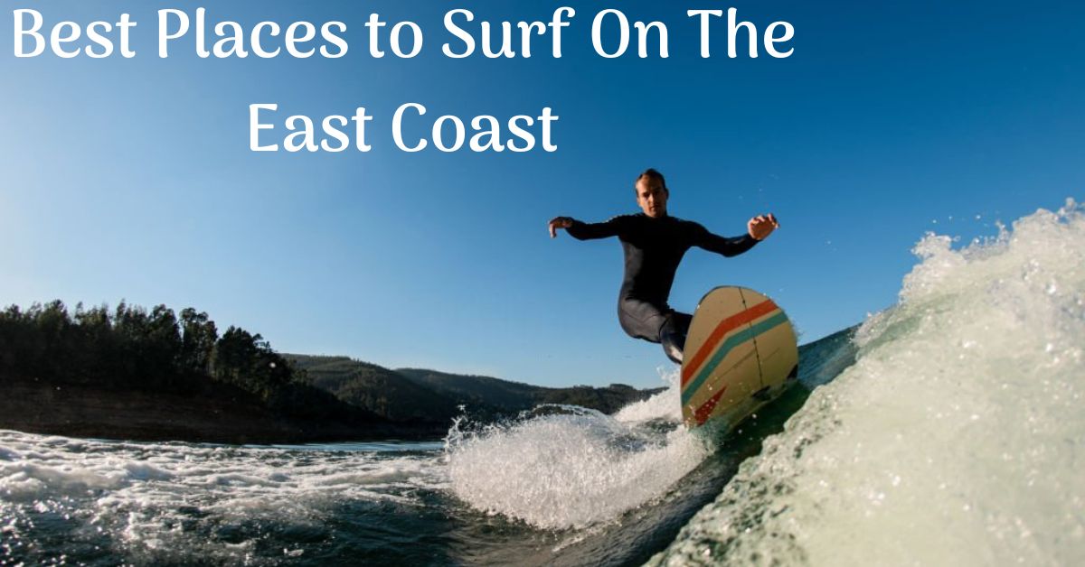 11 Best Places to Surf On The East Coast