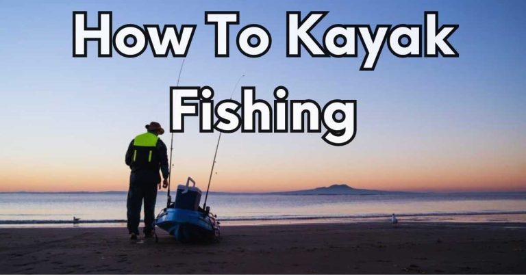 How To Kayak Fishing
