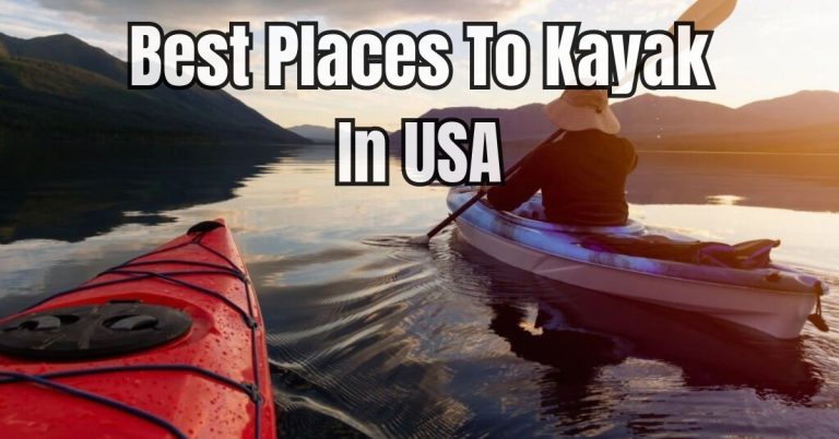 8 Best Places To Kayak In USA