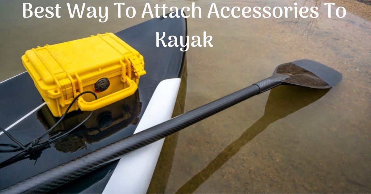 Selecting the correct kayak attachment technique