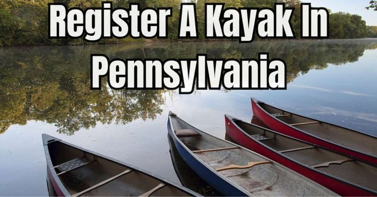 Do You Have To Register A Kayak In PA (Pennsylvania)