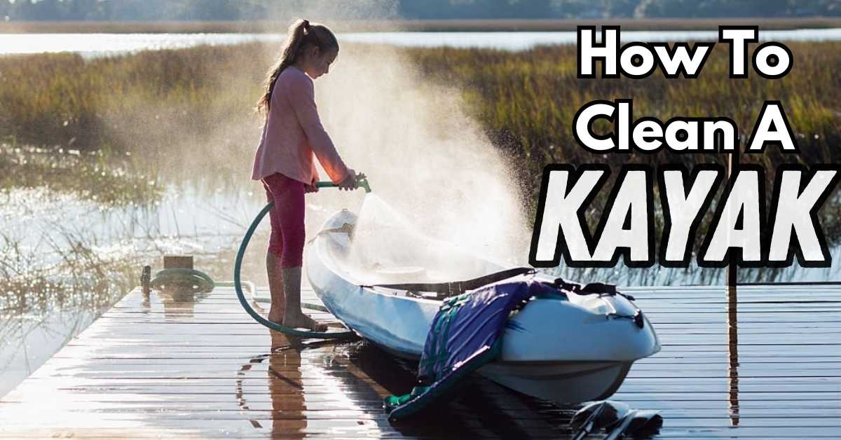 Easy Techniques To Clean A Kayak
