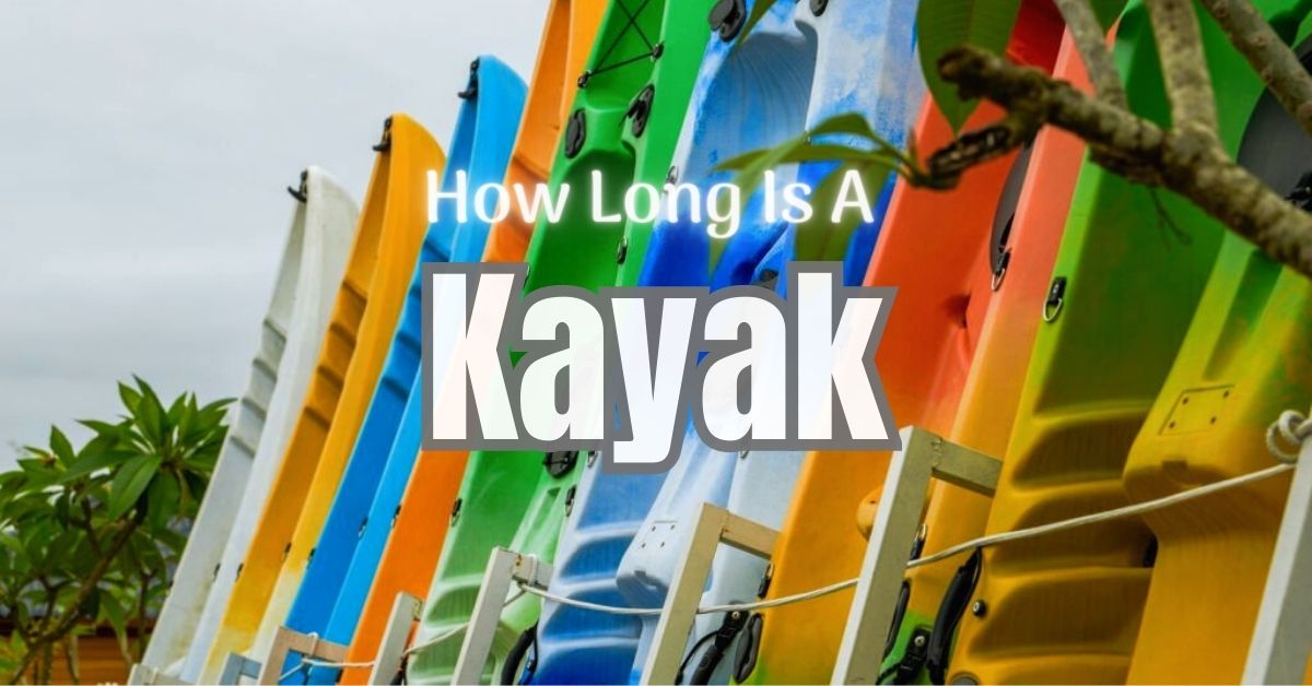 How Long Is A Kayak