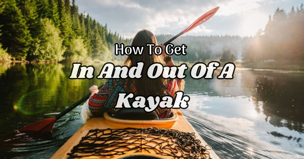 How To Get In And Out Of A Kayak (Beginner Guide)