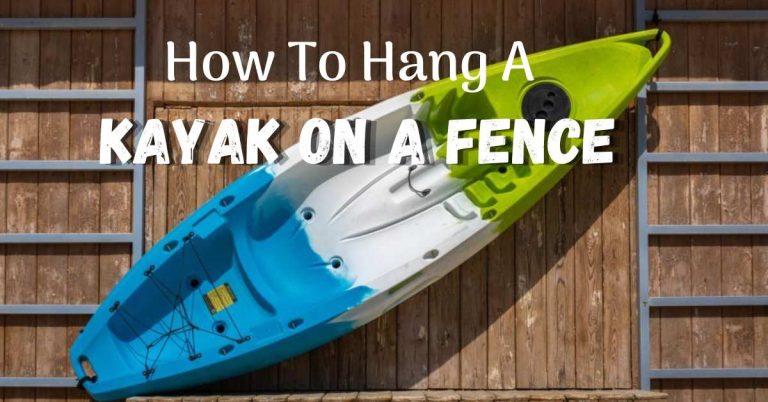 How To Hang A Kayak On A Fence