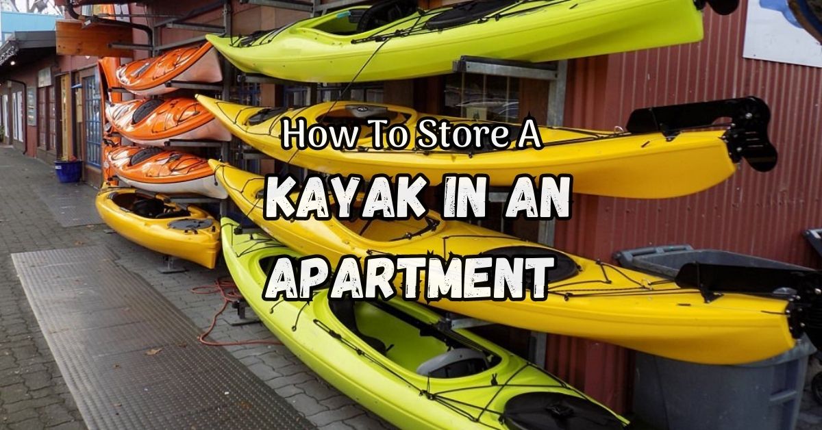 How To Store A Kayak In An Apartment (2023 Guide)