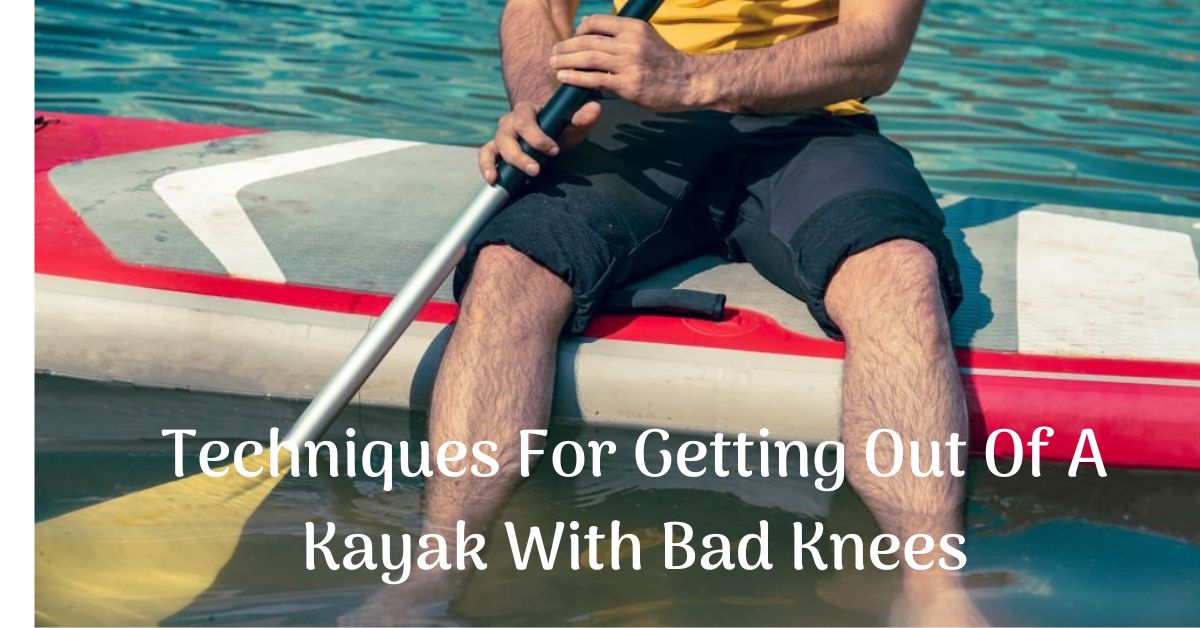 Techniques for Getting Out of a Kayak with Bad Knees
