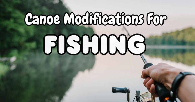 Canoe Modifications For Fishing