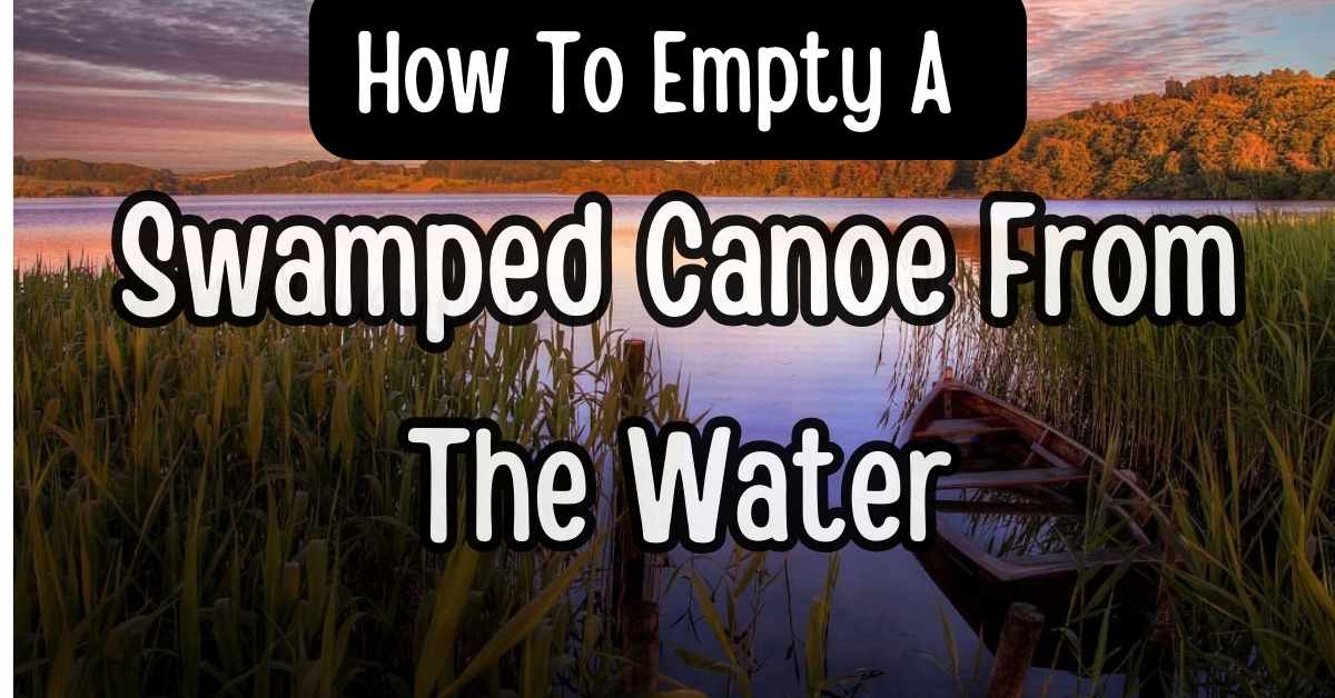 How to Empty a Swamped Canoe from the Water