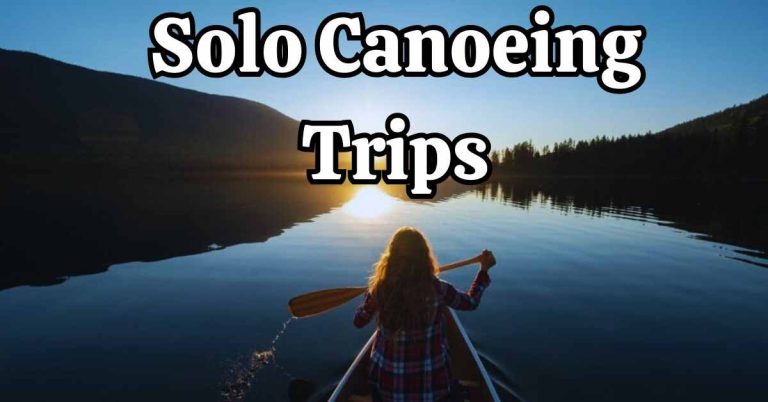 Solo Canoeing Trips
